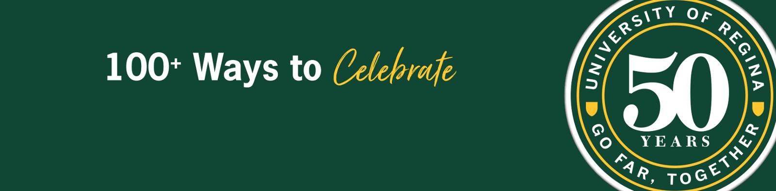 A special U of R 50th Anniversary logo with the text “100+ Ways to Celebrate”