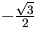 $-\frac{\sqrt{3}}{2}$